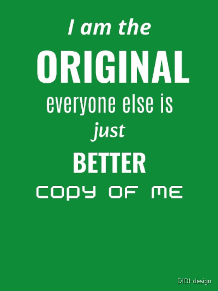 I am the ORIGINAL by DIDI-design T-Shirts, Hoodie, Sweatshirt | BlankRebels.com (Image 3)