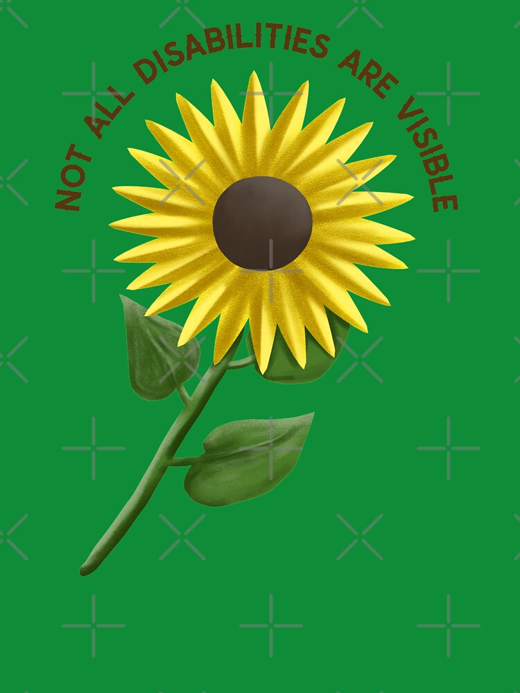 Not All Disabilities Are Visible. Hidden Disabilities Awareness Sunflower by Rebel-Design T-Shirts, Hoodie,... (Image 3)