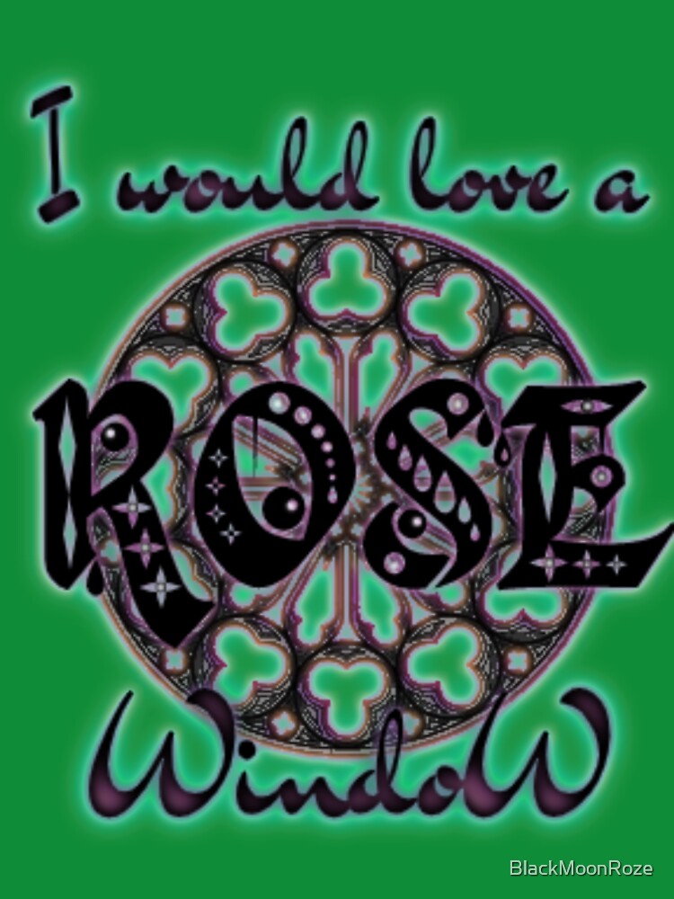 I would love a ROSE window by BlackMoonRoze T-Shirts, Hoodie, Sweatshirt | BlankRebels.com (Image 3)