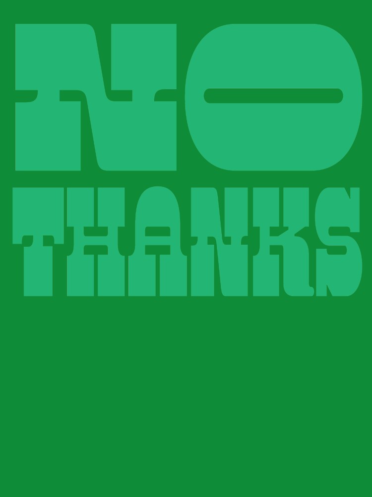 No Thanks by hannahasprey T-Shirts, Hoodie, Sweatshirt | BlankRebels.com (Image 3)