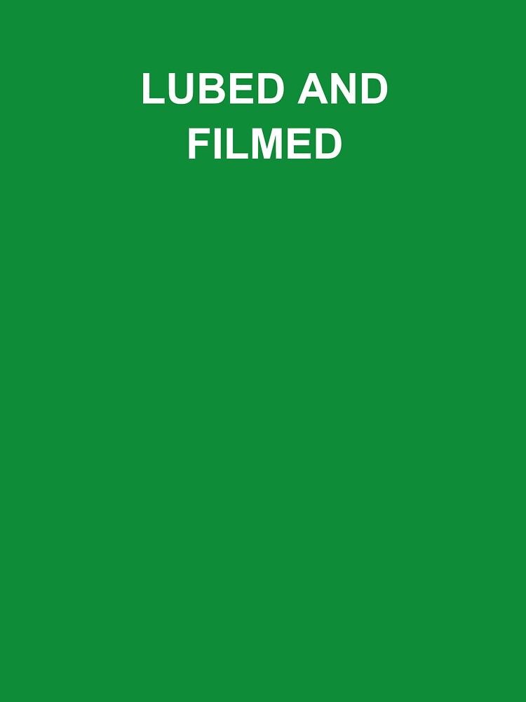 Lubed and Filmed by Fat-Ts T-Shirts, Hoodie, Sweatshirt | BlankRebels.com (Image 3)