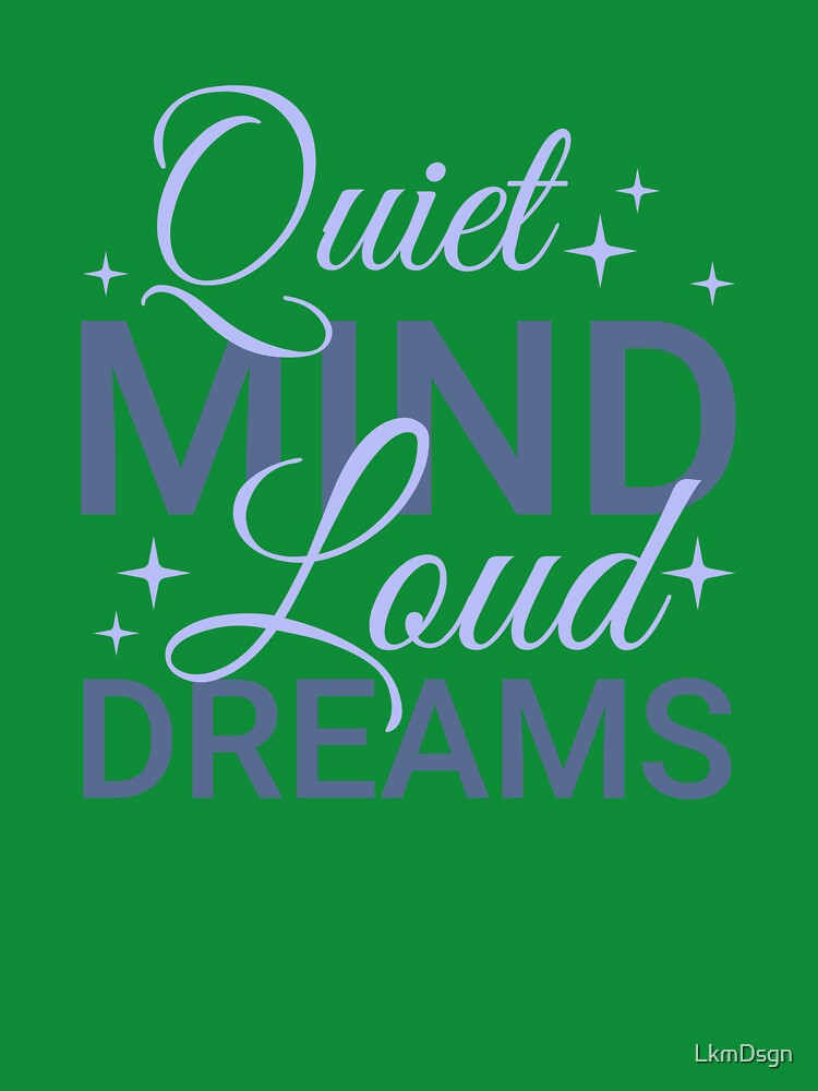 Quiet Mind, Loud Dreams Minimal Motivational Typography Design by LkmDsgn T-Shirts, Hoodie, Sweatshirt (Image 3)