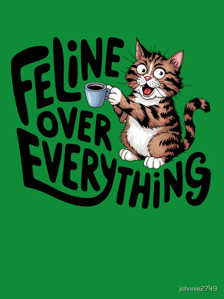 Feline over everything,  Cat coffee Lover, Cute Cat humor, cat lover, cat mom, cat dad, cat family by... (Image 3)