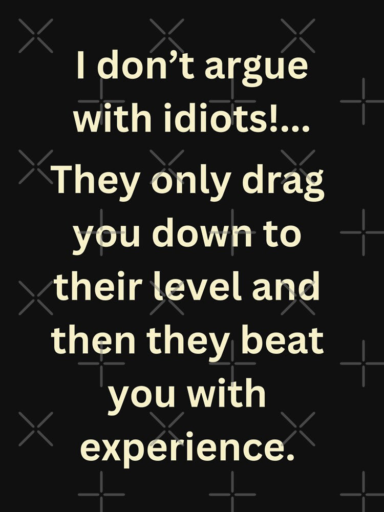 Never Argue With Stupid People - Unisex Tee | Funny Tees About Stupid People | Stupidity Tees | Funny Tees |... (Image 2)