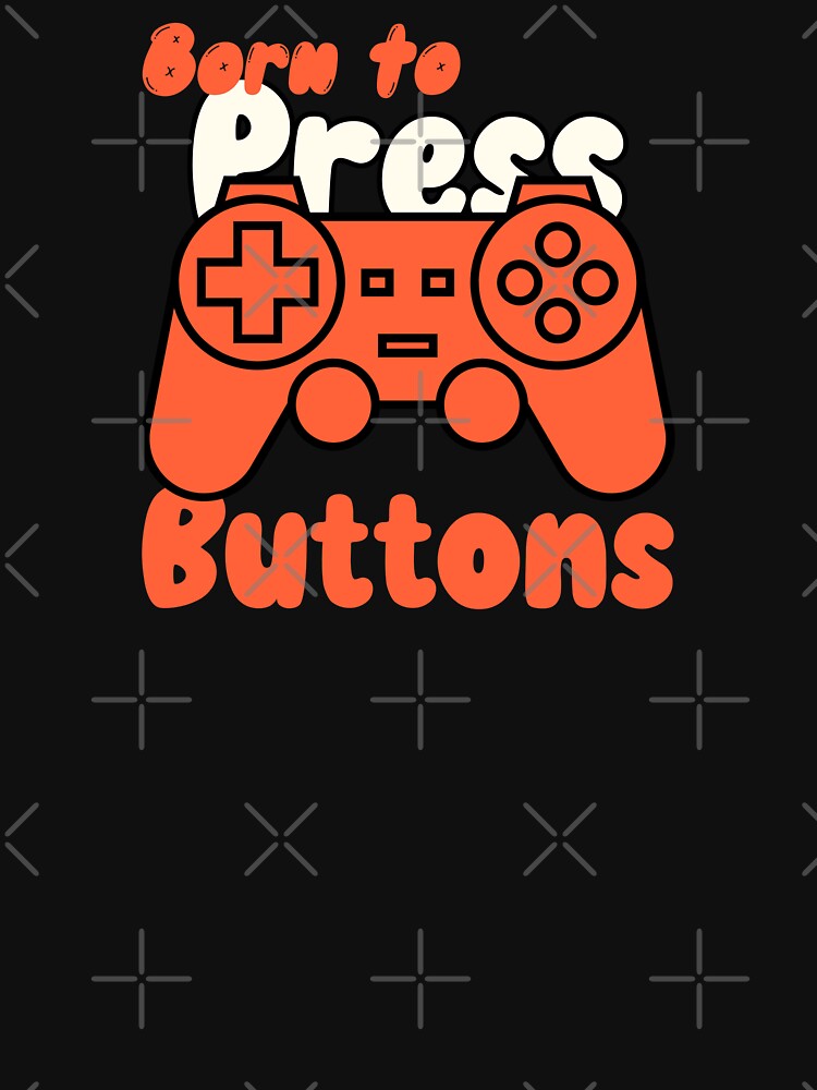 Born to Press Buttons/Gamer/Cool Gamer/Brother Gamer by TeeGraffiti T-Shirts, Hoodie, Sweatshirt | BlankRebels.com (Image 3)