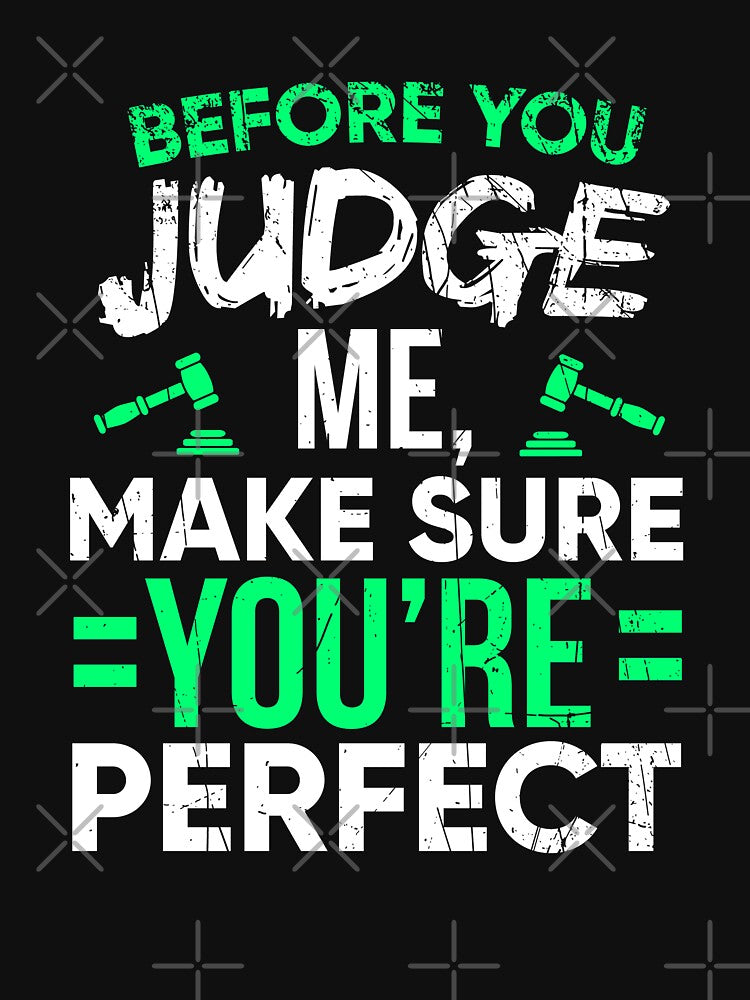 Before You Judge Me Make Sure You're Perfect by dmanalili T-Shirts, Hoodie, Sweatshirt | BlankRebels.com (Image 3)