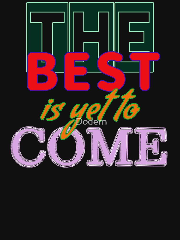The best come you want, art Retro typography ,music lover, just you can by Dodern T-Shirts, Hoodie, Sweatshirt (Image 3)