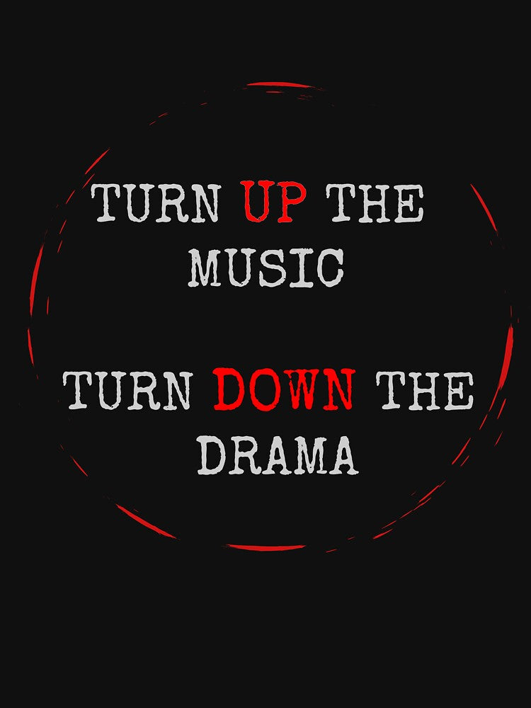 Turn Up The Music Turn Down the Drama by Tengerimalac75 T-Shirts, Hoodie, Sweatshirt | BlankRebels.com (Image 3)