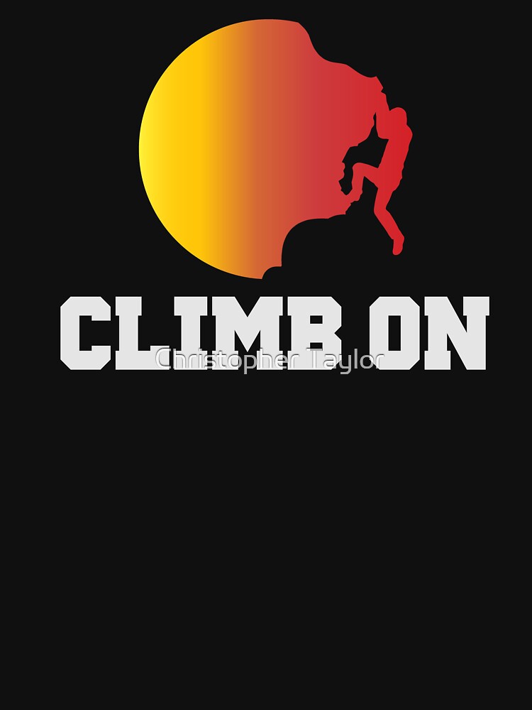 Climb On by Christopher Taylor T-Shirts, Hoodie, Sweatshirt | BlankRebels.com (Image 3)