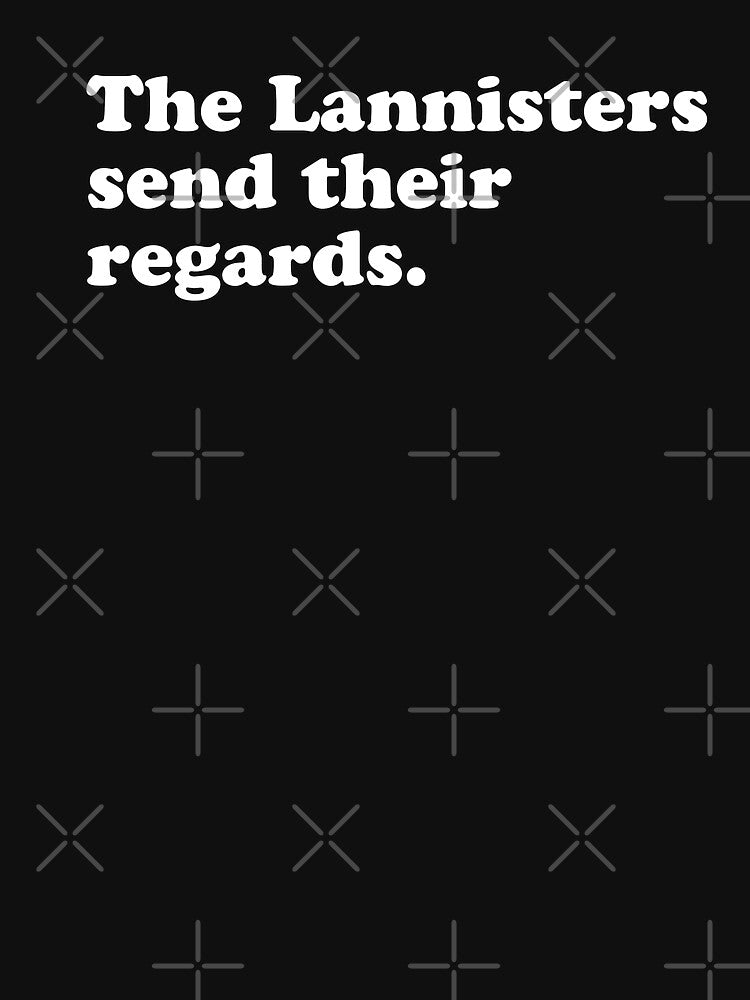 The Lannisters send their regards Funny Movie Quote by Sunnyhova T-Shirts, Hoodie, Sweatshirt | BlankRebels.com (Image 3)