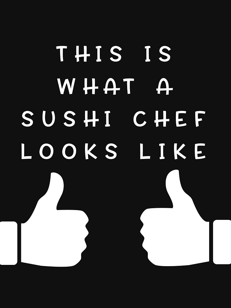 THIS IS WHAT A SUSHI CHEF LOOKS LIKE by styleofpop T-Shirts, Hoodie, Sweatshirt | BlankRebels.com (Image 3)
