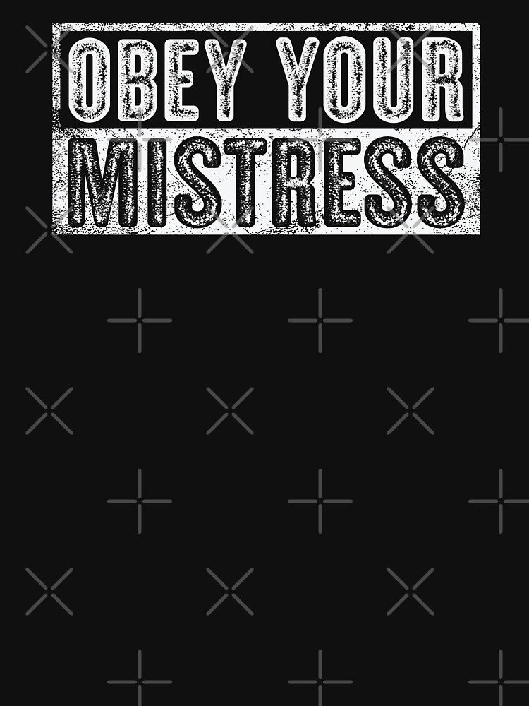 Obey Your Mistress - Vintage Look Text by Whimsical  Thinker