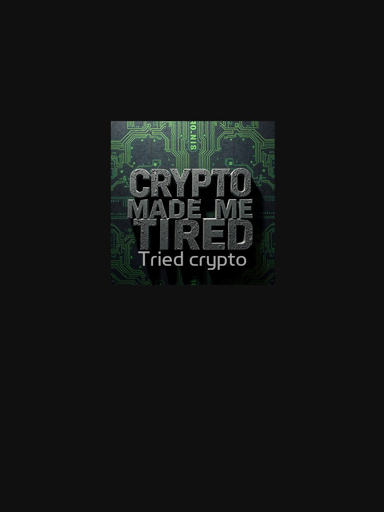 Crypto Made Me Tired – Funny Crypto Investor Meme Shirt by Tried crypto Hoodie, Sweatshirt | BlankRebels.com (Image 3)