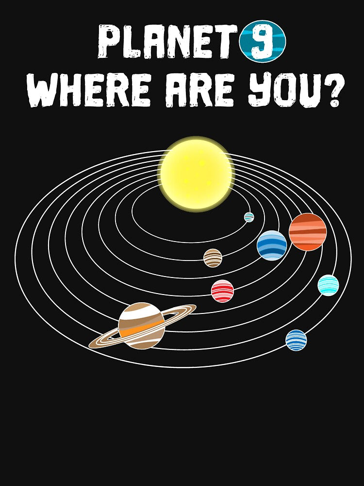 Planet 9 Where are you? solar system mystery hidden hunting by SolidEarthArt T-Shirts, Hoodie, Sweatshirt (Image 3)