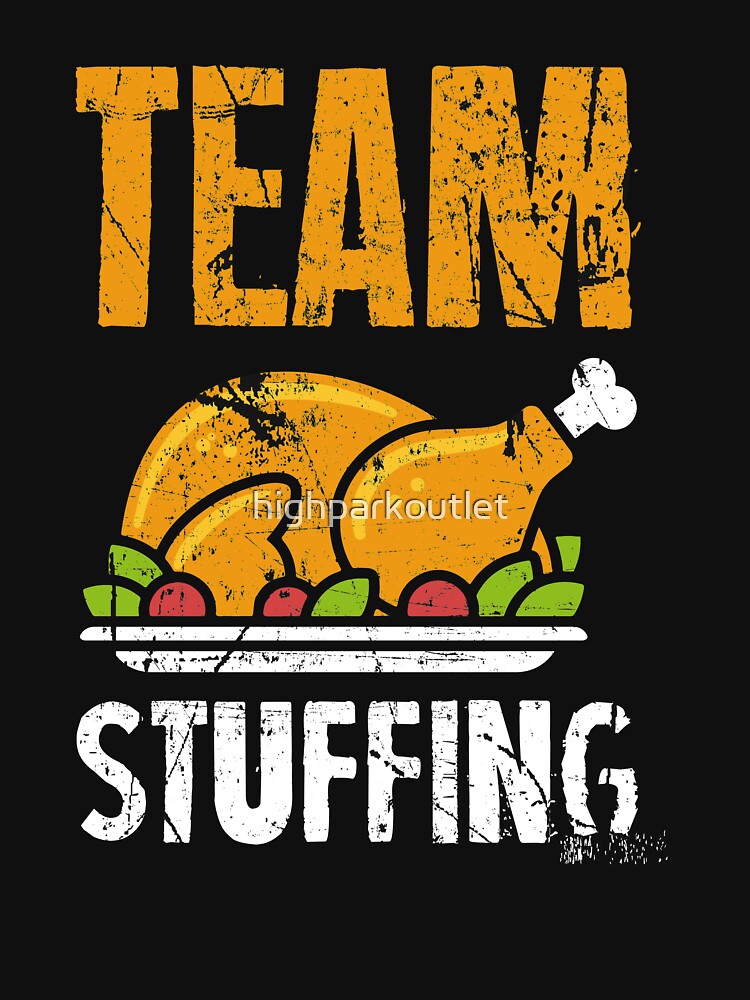 Team Stuffing Funny Thanksgiving by highparkoutlet T-Shirts, Hoodie, Sweatshirt | BlankRebels.com (Image 3)