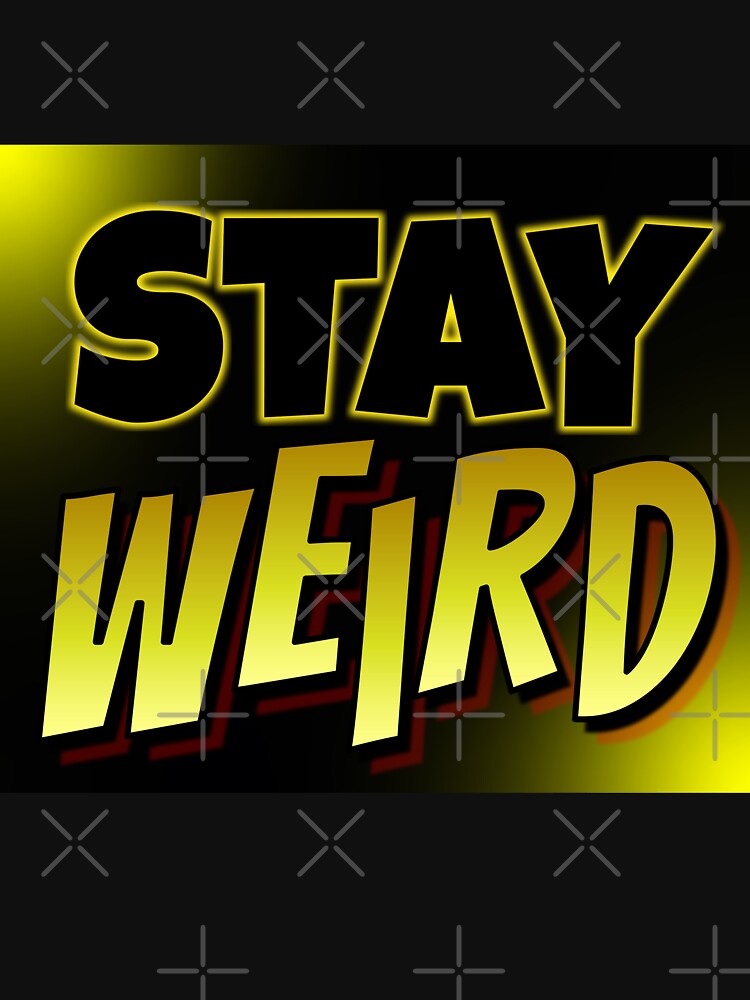 Stay Weird by Vladan Seva T-Shirts, Hoodie, Sweatshirt | BlankRebels.com (Image 3)