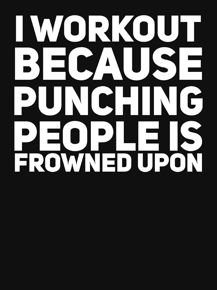 I workout because punching people is frowned upon by alexmichel91 T-Shirts, Hoodie, Sweatshirt | BlankRebels.com (Image 3)