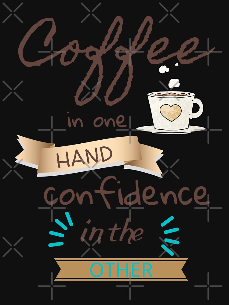 Coffee in one hand confidence in the other by Charming Doodles T-Shirts, Hoodie, Sweatshirt | BlankRebels.com (Image 2)