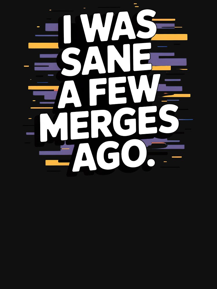 I Was Sane A Few Merges Ago by PixelCraftStudio T-Shirts, Hoodie, Sweatshirt | BlankRebels.com (Image 3)