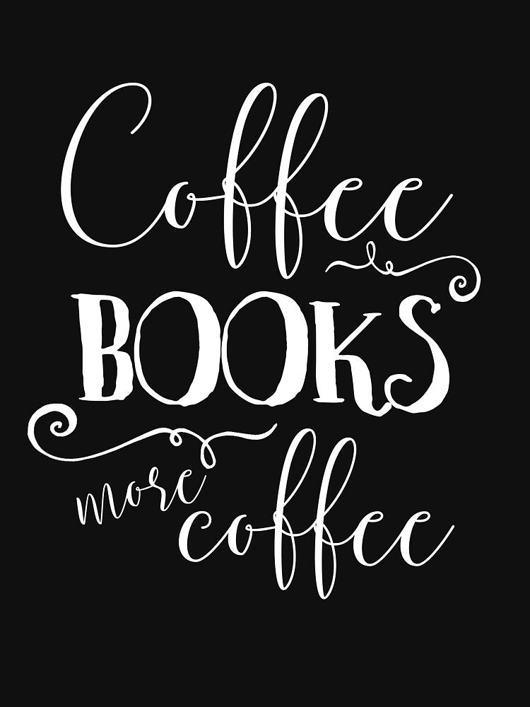 Coffee, Books, and More Coffee + WB by createexploreread T-Shirts, Hoodie, Sweatshirt | BlankRebels.com (Image 3)