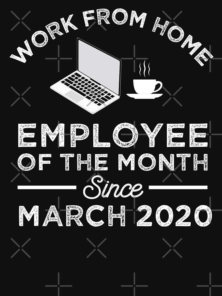 Work From Home Employee Of The Month Since March 2020 by tshirtexpressiv T-Shirts, Hoodie, Sweatshirt (Image 3)