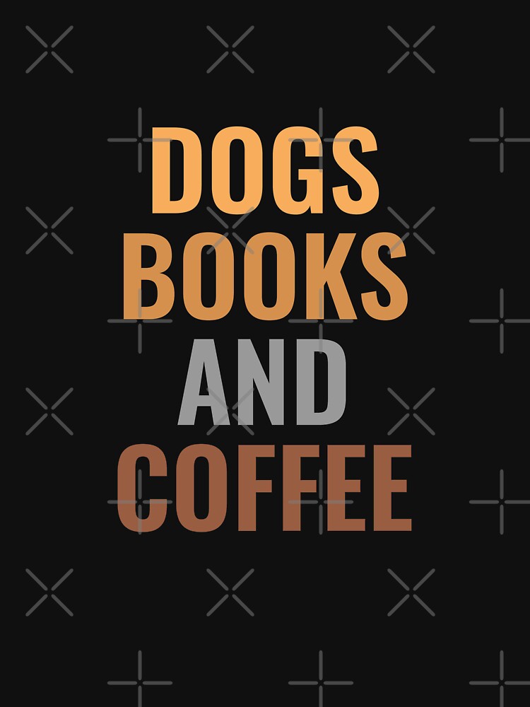 Dogs books and coffee by Arctique T-Shirts, Hoodie, Sweatshirt | BlankRebels.com (Image 3)