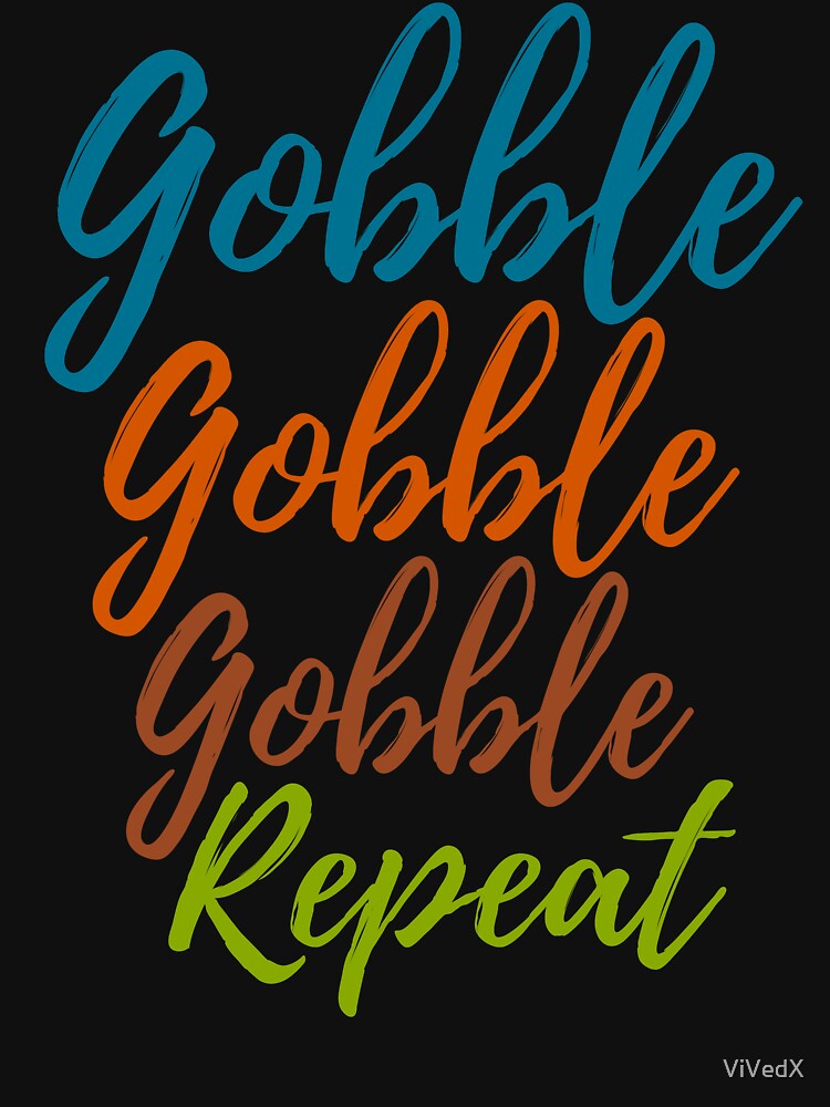 Gobble Gobble Gobble, Repeat - Thanksgiving & Christmas by ViVedX T-Shirts, Hoodie, Sweatshirt | BlankRebels.com (Image 3)