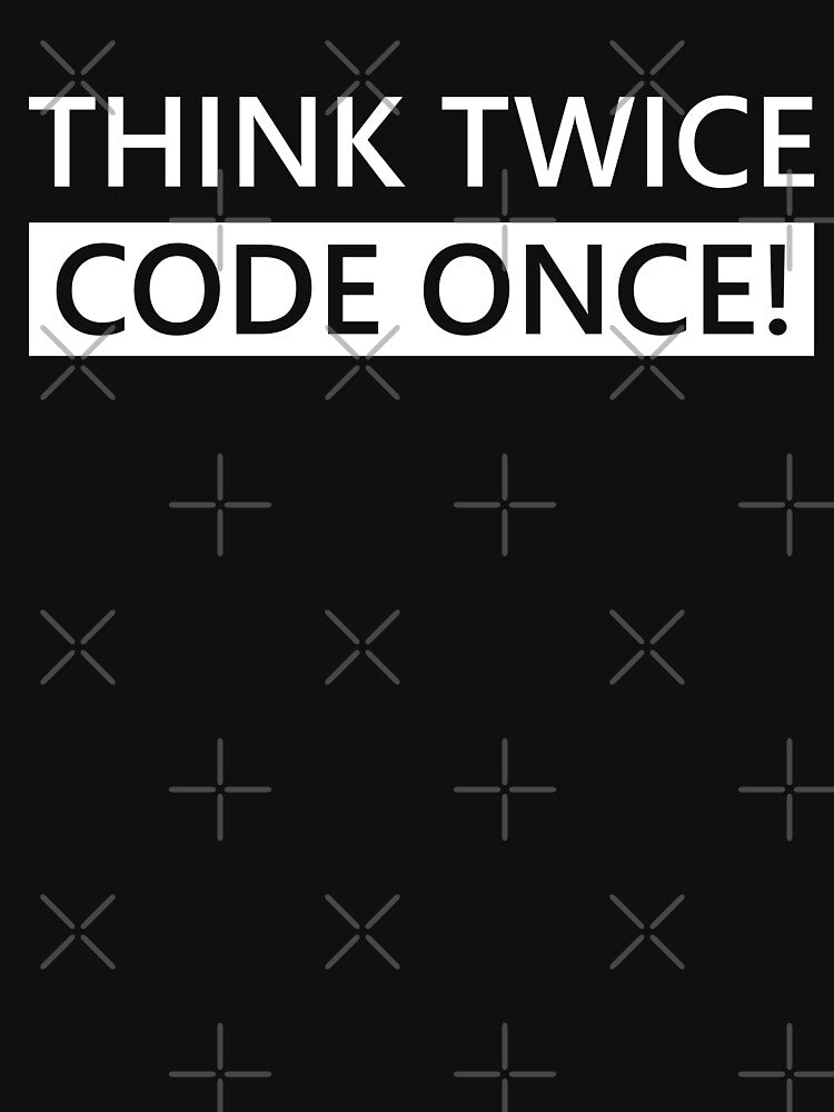 Think Twice Code Once! Developer Coder Software Engineer Programmer Tip Inspiration Life Coding by AJAD212... (Image 3)