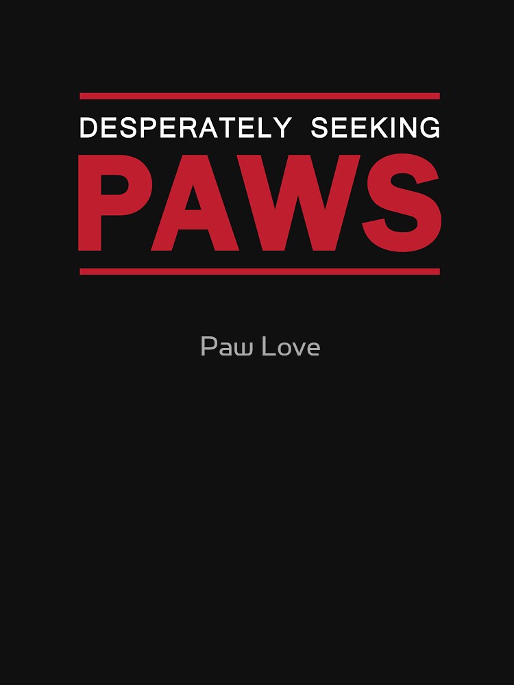 Desperately looking for paws by Paw Love