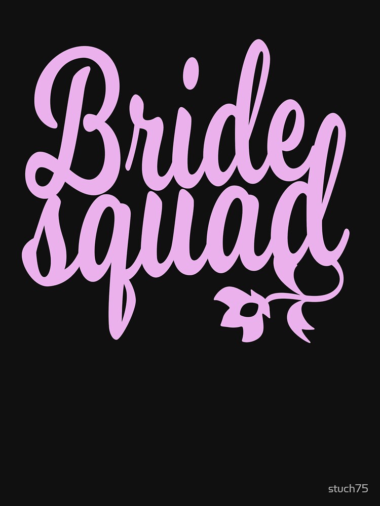 Bride Squad by stuch75 T-Shirts, Hoodie, Sweatshirt | BlankRebels.com (Image 2)