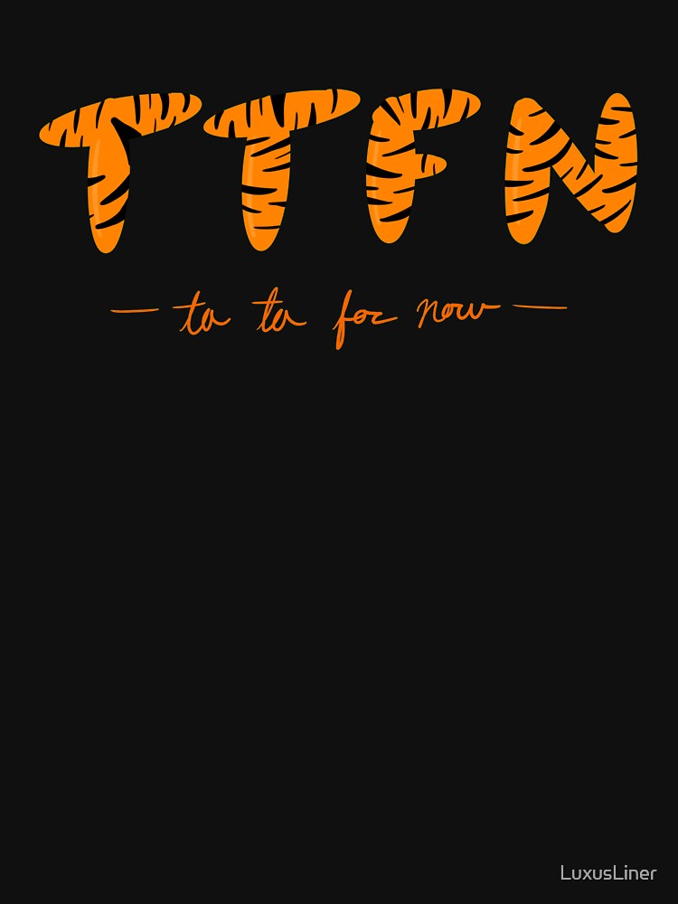TTFN - Ta Ta For Now by LuxusLiner
