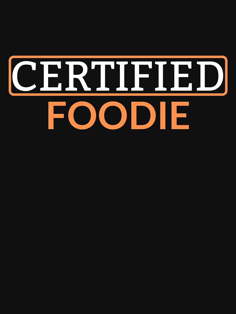 Certified Foodie by HobbyRoost T-Shirts, Hoodie, Sweatshirt | BlankRebels.com (Image 3)