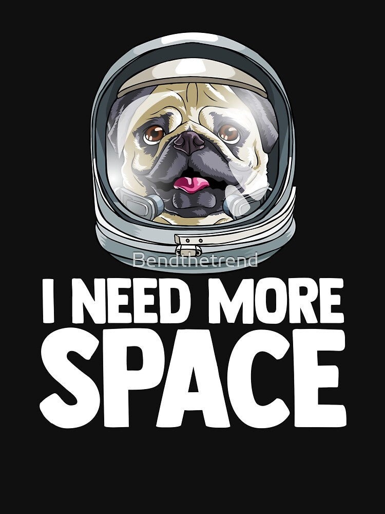 I Need More Space Astronaut Pug Outserspace Science Geek by Bendthetrend T-Shirts, Hoodie, Sweatshirt (Image 3)