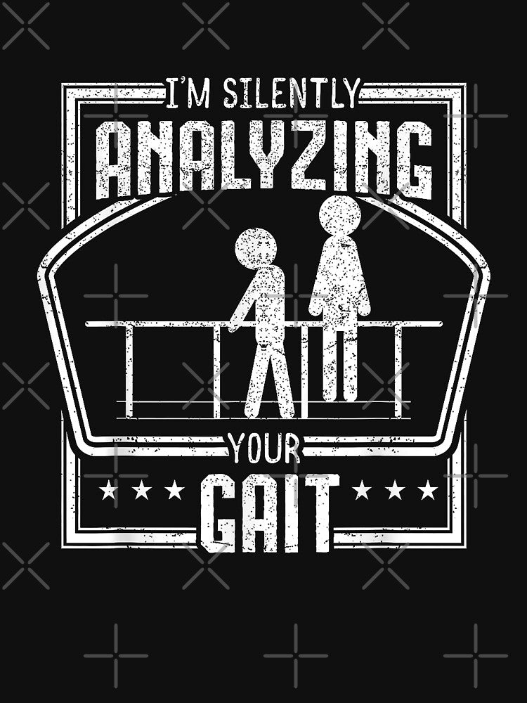 I'm Silently Analyzing Your Gait Physical Therapy Humor by MerchDeviant T-Shirts, Hoodie, Sweatshirt (Image 3)