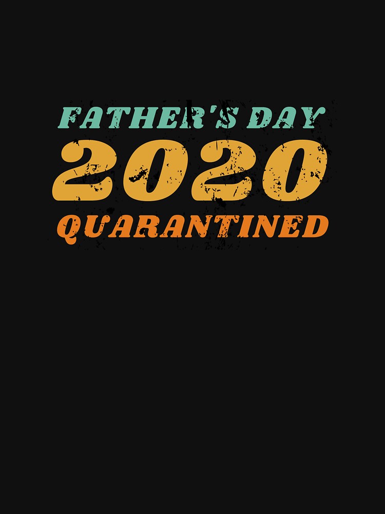 Father's Day 2020 Quarantined 2 Slim Fit T-Shirt by PODLAVADIA ⭐ ⭐ ⭐ ⭐ ⭐ Hoodie, Sweatshirt | BlankRebels.com (Image 3)