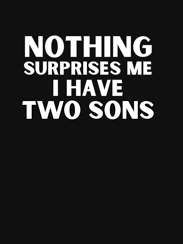 Nothing Surprises Me I Have Two Sons Funny Dad Shirt by MadeByMira Hoodie, Sweatshirt | BlankRebels.com (Image 3)