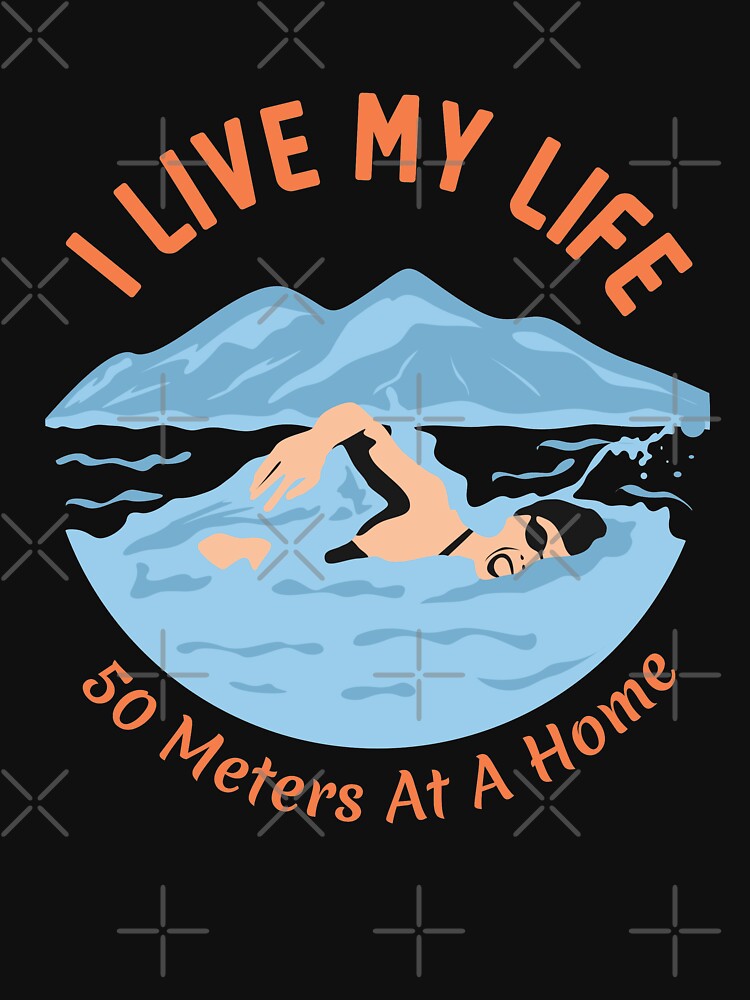 I Live My Life, 50 Meters at a Time by bylox T-Shirts, Hoodie, Sweatshirt | BlankRebels.com (Image 3)