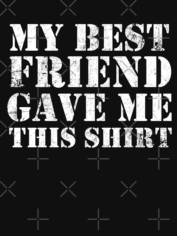 My Best Friend Gave Me This BFF Friendship by JukeLox T-Shirts, Hoodie, Sweatshirt | BlankRebels.com (Image 3)