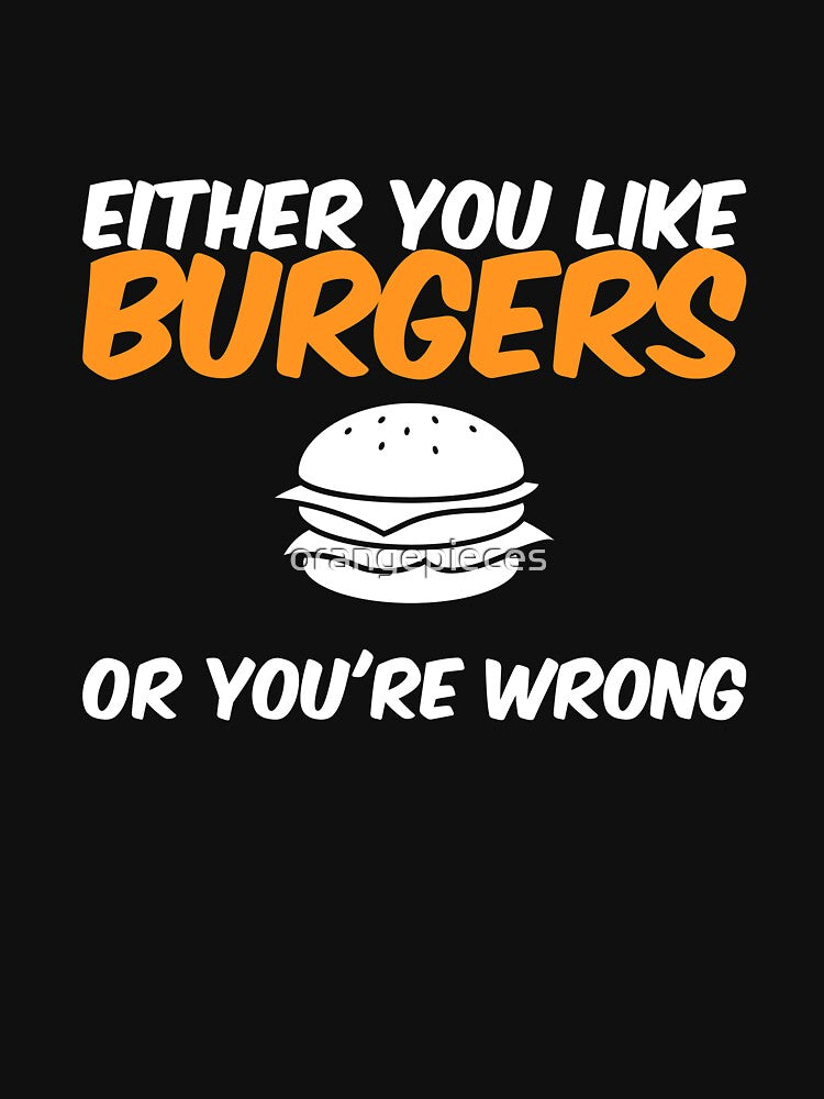 Either You Like Burgers Or You're Wrong Shirt by Orange Pieces Hoodie, Sweatshirt | BlankRebels.com (Image 3)