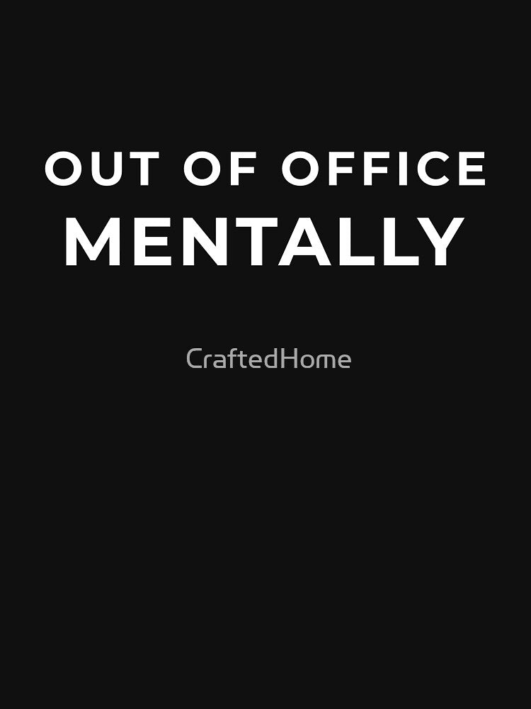 Out of Office Mentally by CraftedHome T-Shirts, Hoodie, Sweatshirt | BlankRebels.com (Image 3)
