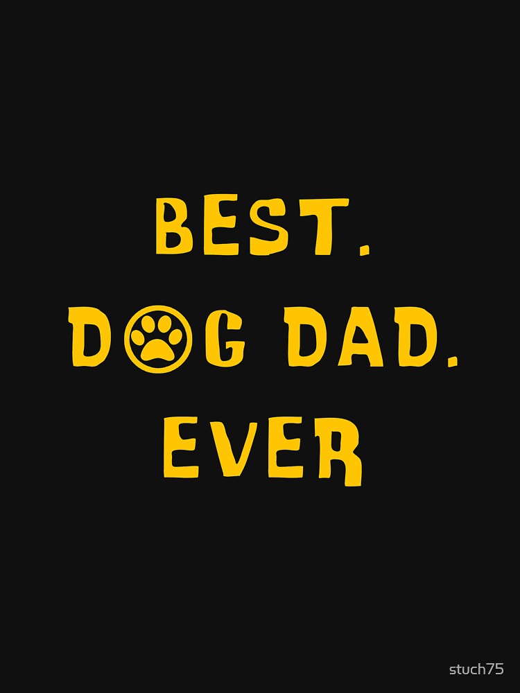 Best Dog Dad Ever by stuch75