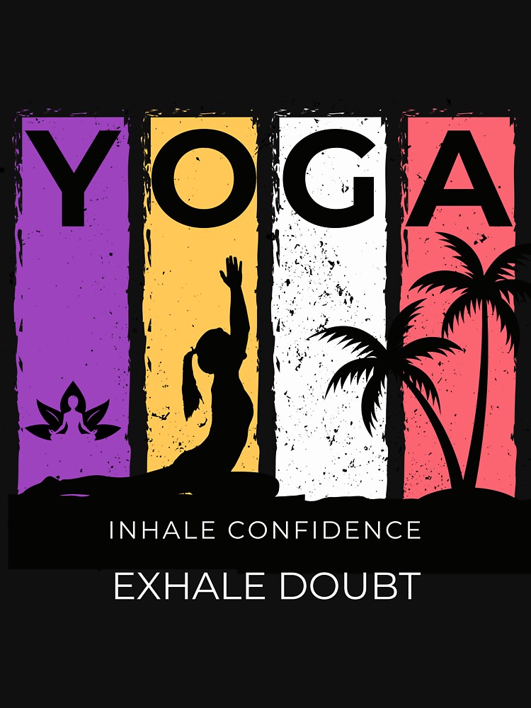 Inhale Confidence Exhale Doubt Yoga T-Shirts, Hoodie, Sweatshirt