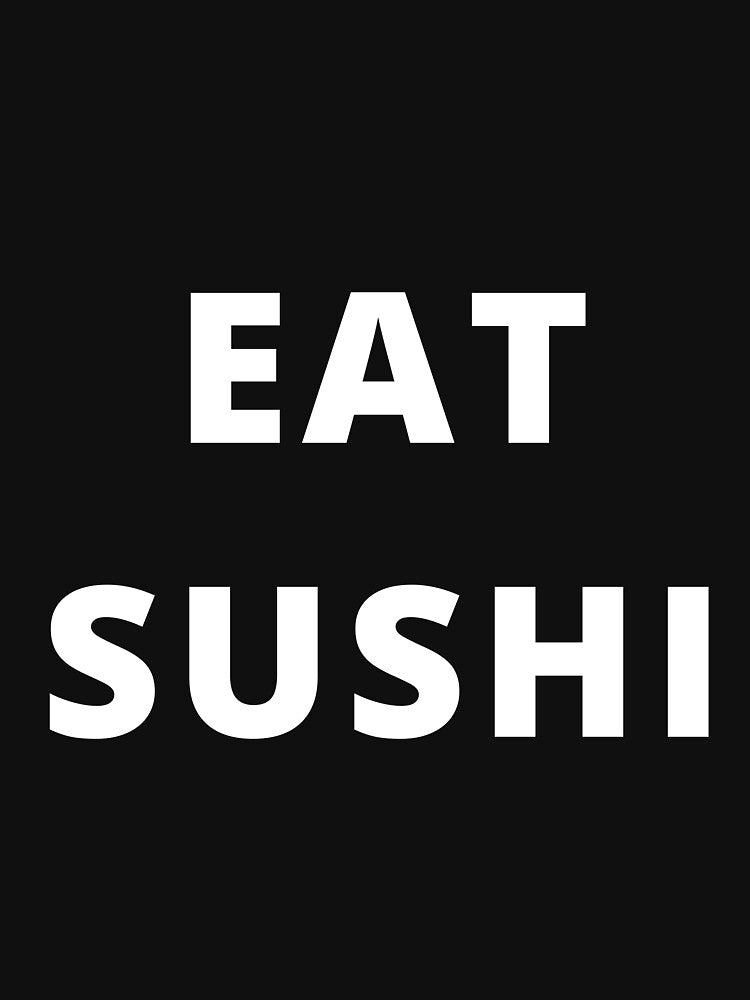 eat sushi by Albert Szymański T-Shirts, Hoodie, Sweatshirt | BlankRebels.com (Image 3)