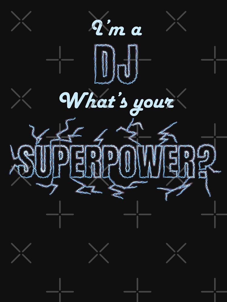 I'm a DJ, What's your superpower? personalized text design by wondertree T-Shirts, Hoodie, Sweatshirt (Image 3)