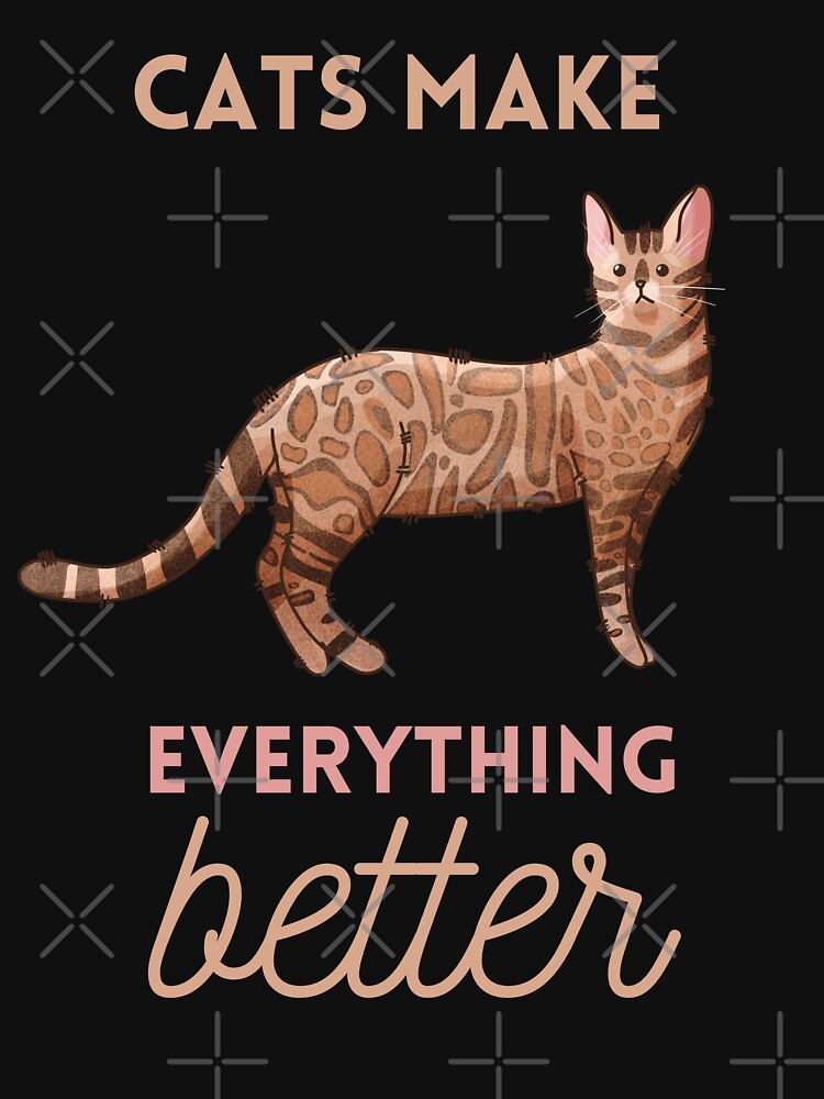 Cats make Everything Better - Bengal cat - Gifts for cat lovers by FelineEmporium T-Shirts, Hoodie, Sweatshirt (Image 3)