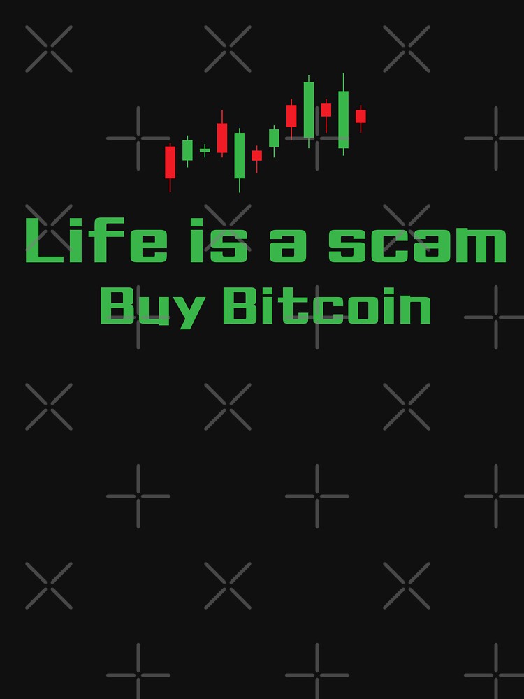 Life is a Scam Buy Bitcoin Funny Crypto Meme T-Shirt by AkiruAiStudio Hoodie, Sweatshirt | BlankRebels.com (Image 3)