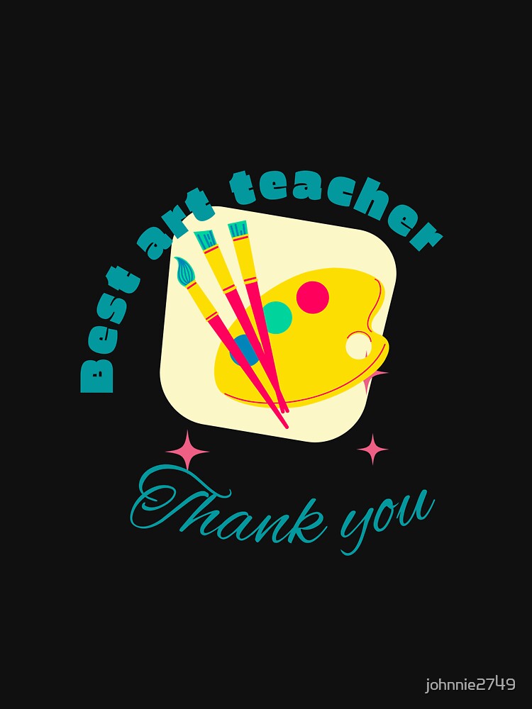 Great art teacher recognition, teacher appreciation, teacher thank you by johnnie2749 T-Shirts, Hoodie, Sweatshirt (Image 3)