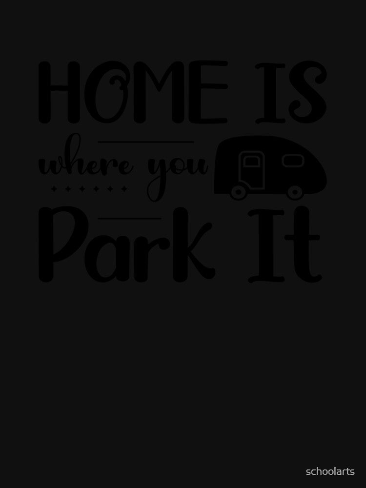 home is where you park it by schoolarts T-Shirts, Hoodie, Sweatshirt | BlankRebels.com (Image 3)