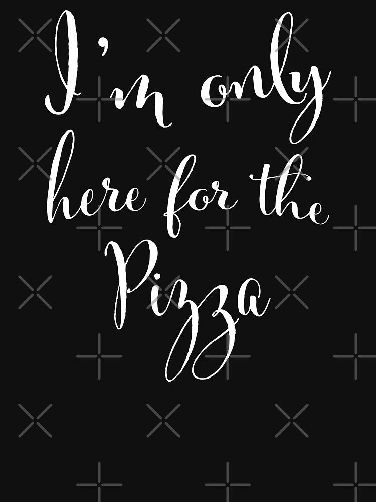 I am only here for the pizza by Piztees T-Shirts, Hoodie, Sweatshirt | BlankRebels.com (Image 3)