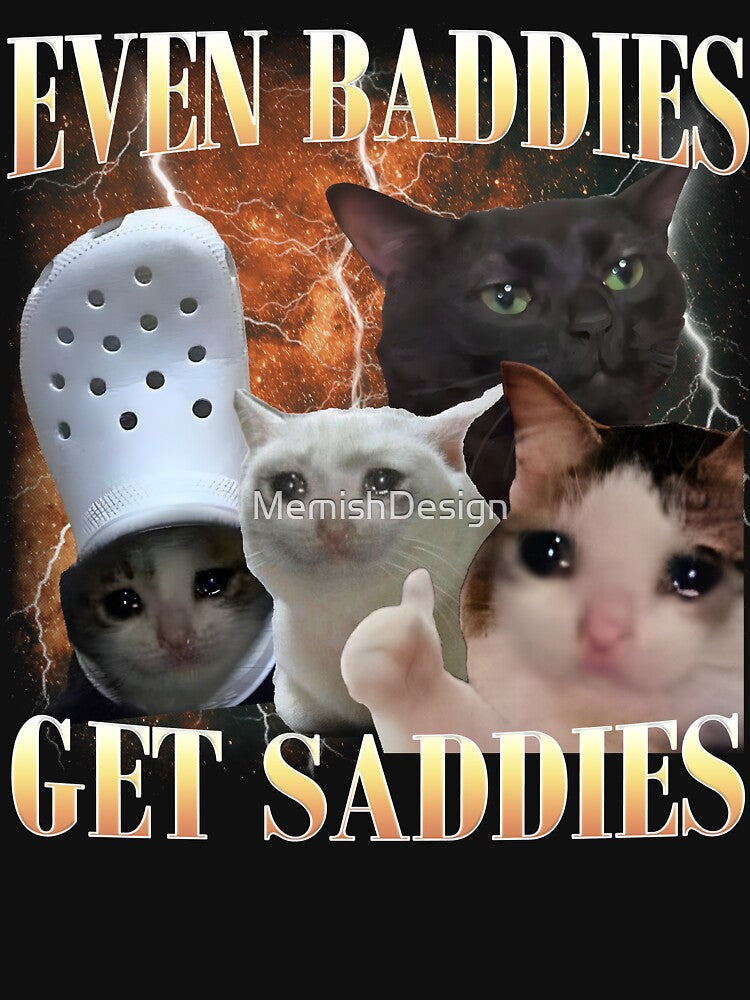 Even Baddies Get Saddies Funny Cat Meme by MemishDesign T-Shirts, Hoodie, Sweatshirt | BlankRebels.com (Image 3)